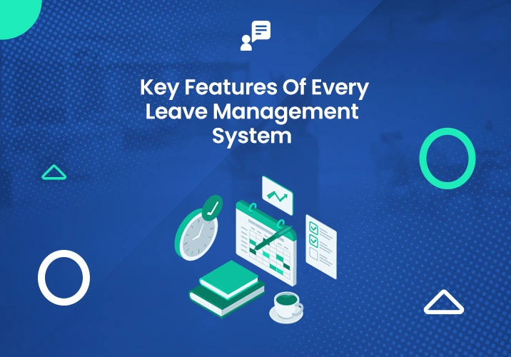 Key Features of Leave Management System for HR Teams
